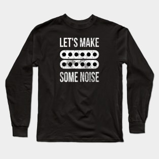 Let's Make Some Noise Humbucker Long Sleeve T-Shirt